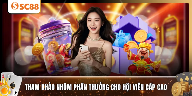 Tham khảo nhóm phần thưởng cho hội viên cấp cao